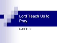 Lord Teach Us to Pray