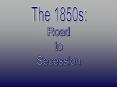 The 1850s: PowerPoint PPT Presentation