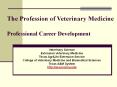 The Profession of Veterinary Medicine  Professional Career Development PowerPoint PPT Presentation