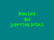 Main Idea and Supporting Details