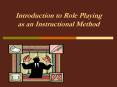 Introduction to Role Playing as an Instructional Method PowerPoint PPT Presentation