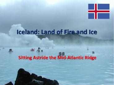 Iceland: Land of Fire and Ice