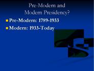 Pre-Modern and Modern Presidency?
