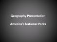 Geography Presentation America's National Parks PowerPoint PPT Presentation