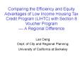 Comparing the Efficiency and Equity Advantages of Low Income Housing Tax Credit Program (LIHTC) with Section 8 Voucher Program ---- A Regional Difference PowerPoint PPT Presentation