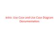 Intro: Use Case and Use Case Diagram Documentation PowerPoint PPT Presentation