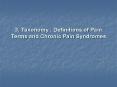 3. Taxonomy : Definitions of Pain Terms and Chronic Pain Syndromes PowerPoint PPT Presentation