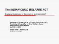 The INDIAN CHILD WELFARE ACT Grudging Compliance or Constructive Implementation? PowerPoint PPT Presentation