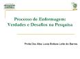 Processo de Enfermagem: Verdades e Desafios na Pesquisa PowerPoint PPT Presentation
