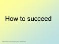 How to succeed PowerPoint PPT Presentation
