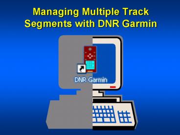 Managing Multiple Track Segments with DNR Garmin