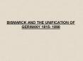 BISMARCK AND THE UNIFICATION OF GERMANY 1815- 1890 PowerPoint PPT Presentation
