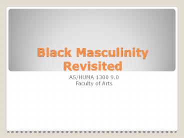 Black Masculinity Revisited