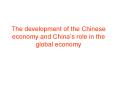 The development of the Chinese economy and China PowerPoint PPT Presentation
