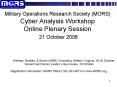 Military Operations Research Society (MORS) Cyber Analysis Workshop Online Plenary Session 21 October 2008 PowerPoint PPT Presentation