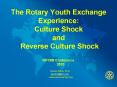 The Rotary Youth Exchange Experience:                   Culture Shock and Reverse Culture Shock PowerPoint PPT Presentation