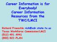 Career Information is for Everybody! Career Information Resources from the TWC/LMCI PowerPoint PPT Presentation