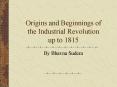 Origins and Beginnings of the Industrial Revolution up to 1815 PowerPoint PPT Presentation