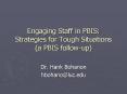 Engaging Staff in PBIS: Strategies for Tough Situations (a PBIS follow-up) PowerPoint PPT Presentation