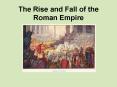 The Rise and Fall of the Roman Empire PowerPoint PPT Presentation