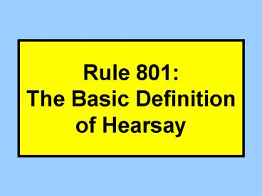 Rule 801: The Basic Definition of Hearsay