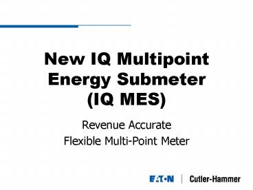 New IQ Multipoint Energy Submeter (IQ MES)