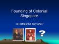 Founding of Colonial Singapore PowerPoint PPT Presentation