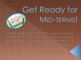 Get Ready for Mid-terms! PowerPoint PPT Presentation