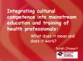 Integrating cultural competence into mainstream education and training: PowerPoint PPT Presentation