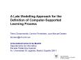 A Late Modelling Approach for the Definition of Computer-Supported Learning Process PowerPoint PPT Presentation