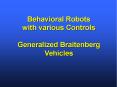Behavioral Robots with various Controls Generalized Braitenberg Vehicles PowerPoint PPT Presentation