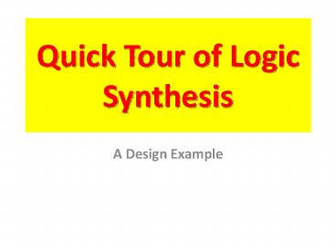 Quick Tour of Logic Synthesis