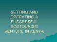 SETTING AND OPERATING A SUCCESSFUL ECOTOURISM VENTURE IN KENYA PowerPoint PPT Presentation