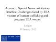 Access to Special Non-contributory Benefits: Challenges faced by EEA victims of human trafficking and pregnant EEA women PowerPoint PPT Presentation