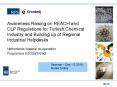 Awareness Raising on REACH and CLP Regulations for Turkish Chemical Industry and Building up of Regional Industrial Helpdesks PowerPoint PPT Presentation