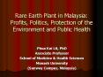 Rare Earth Plant in Malaysia: Profits, Politics, Protection of the Environment and Public Health PowerPoint PPT Presentation