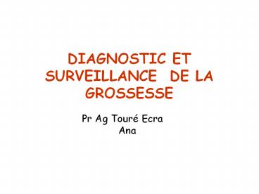DIAGNOSTIC ET SURVEILLANCE DE LA GROSSESSE
