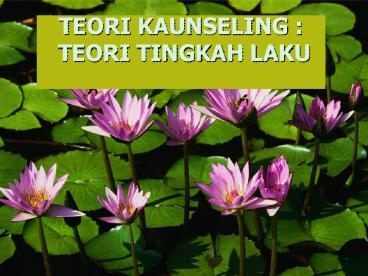 TEORI KAUNSELING : TEORI TINGKAH LAKU