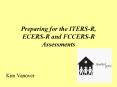 Preparing for the ITERS-R, ECERS-R and FCCERS-R Assessments PowerPoint PPT Presentation