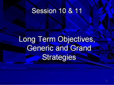 Long Term Objectives, Generic and Grand Strategies