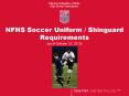 NFHS Soccer Uniform / Shinguard Requirements PowerPoint PPT Presentation