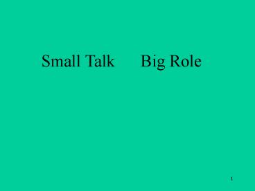 Small Talk   Big Role