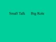 Small Talk   Big Role PowerPoint PPT Presentation