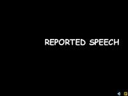 REPORTED SPEECH