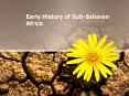 Early History of Sub-Saharan Africa PowerPoint PPT Presentation
