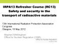 IRPA13 Refresher Course (RC13) Safety and security in the transport of radioactive materials PowerPoint PPT Presentation