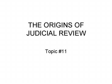 THE ORIGINS OF JUDICIAL REVIEW