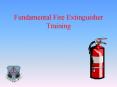 Fundamental Fire Extinguisher Training PowerPoint PPT Presentation