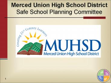Merced Union High School District Safe School Planning Committee
