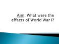 Aim: What were the effects of World War I? PowerPoint PPT Presentation
